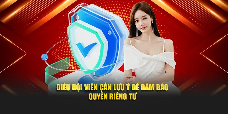 Điều hội viên cần lưu ý để đảm bảo quyền riêng tư