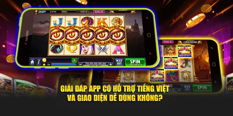 Giải đáp app có hỗ trợ tiếng Việt và giao diện dễ dùng không?