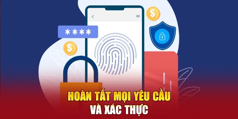 Hoàn tất mọi yêu cầu đăng ký và xác thực