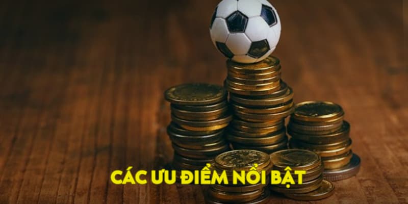 Các ưu điểm nổi bật kèo nhà cái chuẩn