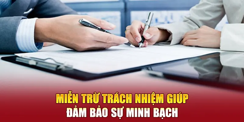 Miễn trừ trách nhiệm nhằm duy trì tính minh bạch và công bằng