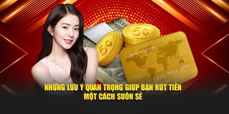 Những lưu ý giúp bạn rút tiền một cách suôn sẻ