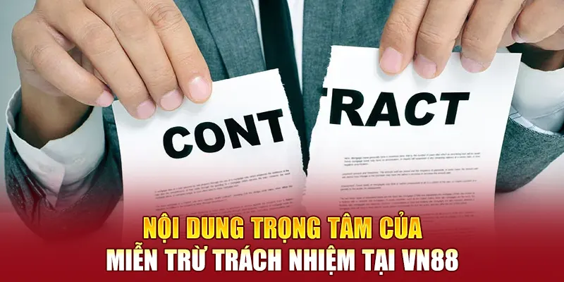 Nội dung trọng tâm của miễn trừ trách nhiệm tại VN88