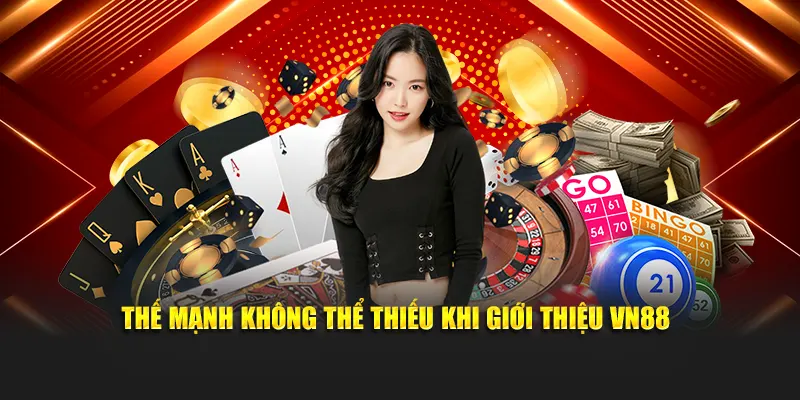 Thế mạnh không thể thiếu khi giới thiệu VN88