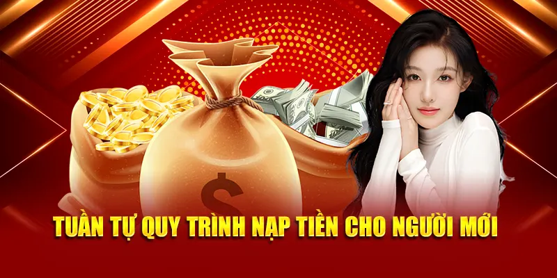 Tuần tự quy trình nạp tiền cho người mới