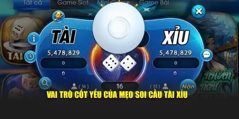 Vai trò cốt yếu của mẹo soi cầu tài xỉu