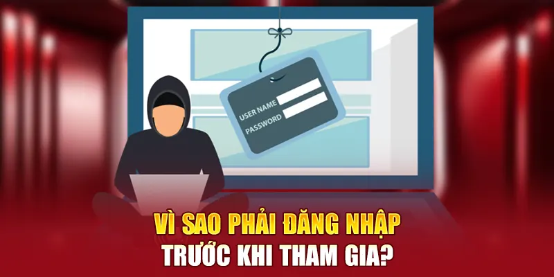 Vì sao phải đăng nhập trước khi tham gia?