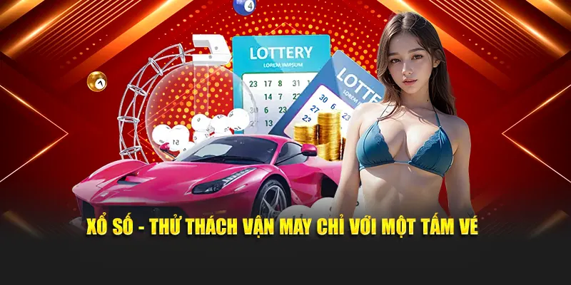 Xổ số - Thử thách vận may chỉ với một tấm vé